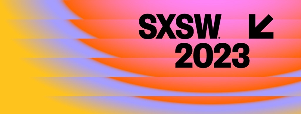 SXSW: South by Southwest 2023 Festival